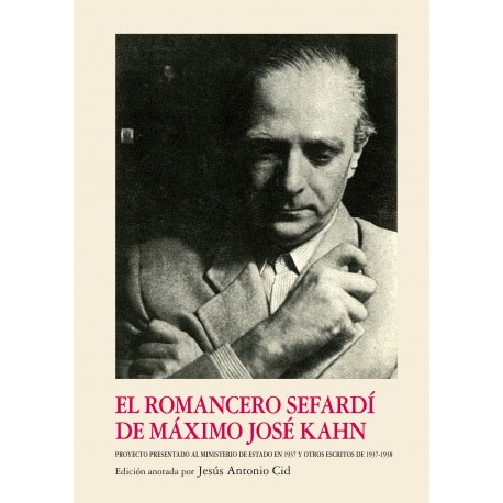 El Romancero sefardí de Máximo José Kahn. Proyecto presentado al Ministerio de Estado en 1937 y otros escritos de 1937-1938.