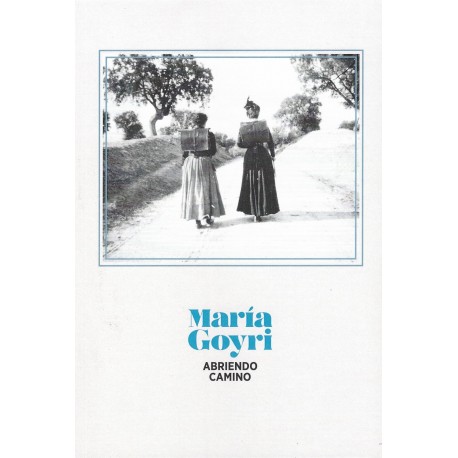 "María Goyri. Abriendo camino"