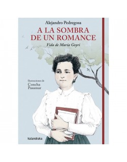 A la sombra de un romance. Vida de María Goyri.
